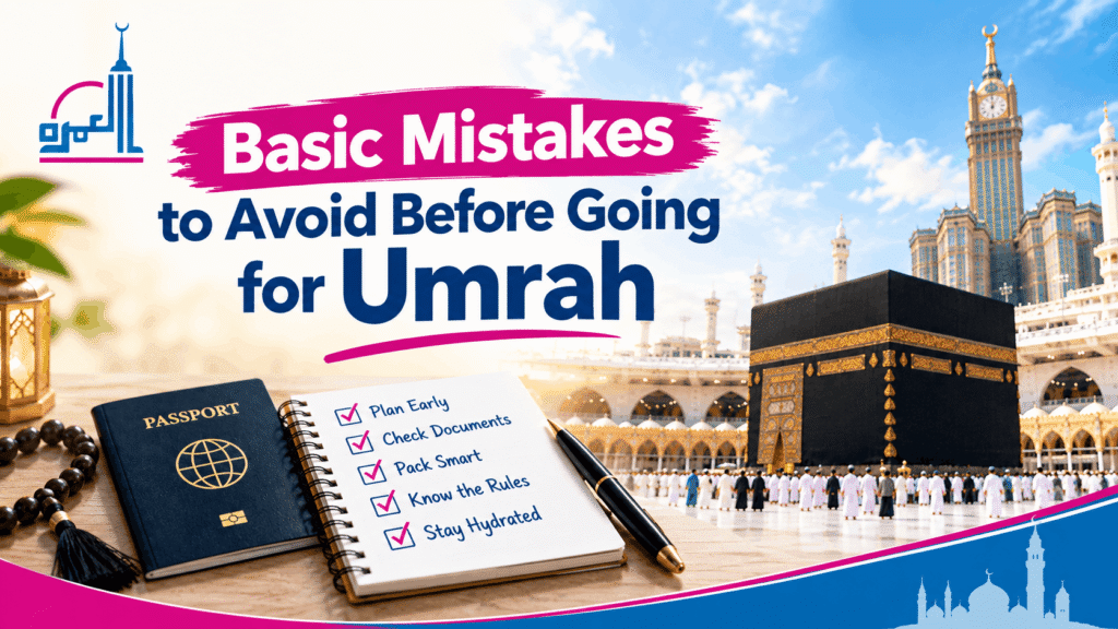 Basic Mistakes to Avoid Before Going for Umrah