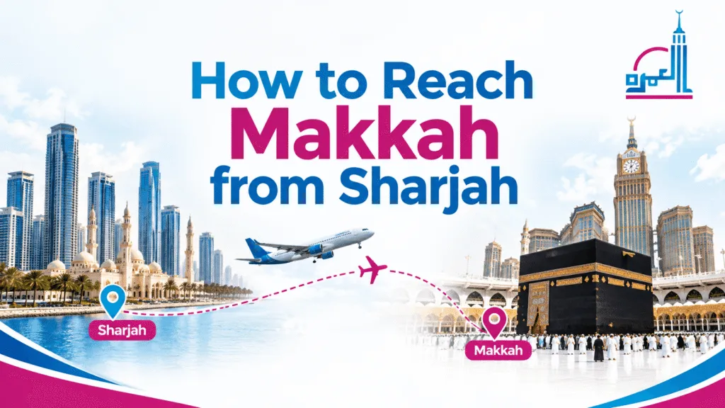 How to Reach Makkah from Sharjah